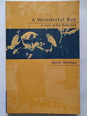 A Wonderful Boy: A Story of the Holocaust by Kevin Whelan