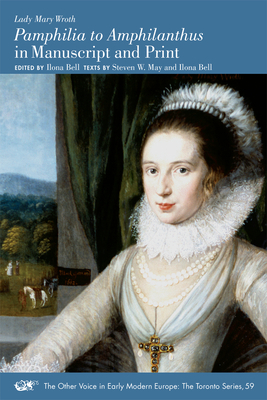 Lady Mary Wroth: Pamphilia to Amphilanthus in Manuscript and Print, Volume 523 by 