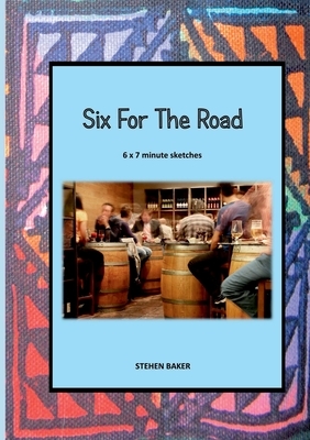 Six for the Road by Stephen Baker