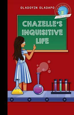 Girl to the World: Chazelle's Inquisitive Life by Oladoyin Oladapo