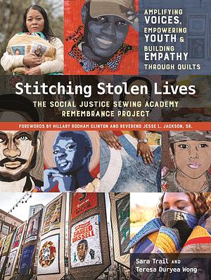 Stitching Stolen Lives Coffee Table Book: Amplifying Voices, Empowering Youth & Building Empathy Through Quilts by Sara Trail