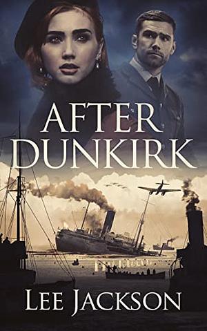 After Dunkirk by Lee Jackson