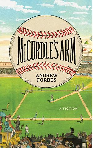 McCurdle's Arm: A Fiction by Andrew Forbes