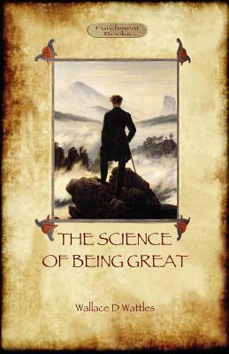 The Science of Being Great by Wallace D. Wattles