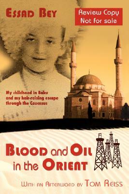 Blood and Oil in the Orient by Essad Bey