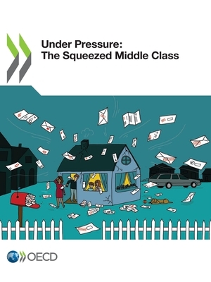 Under Pressure: The Squeezed Middle Class by Oecd