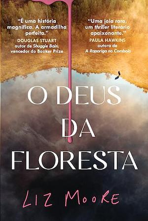O Deus da Floresta by Liz Moore