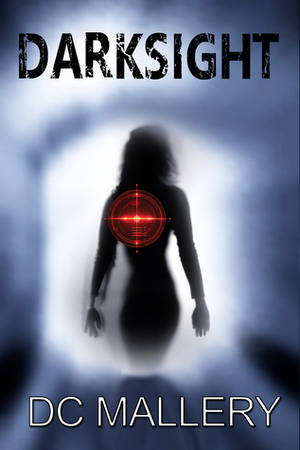 Darksight by D.C. Mallery