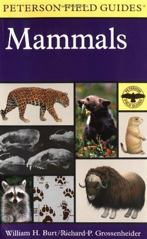 A Field Guide to Mammals: North America north of Mexico by Richard Philip Grossenheider, William Henry Burt, Roger Tory Peterson