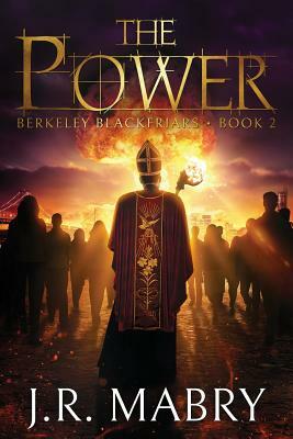 The Power: Berkeley Blackfriars Book Two by J. R. Mabry