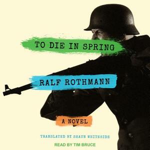 To Die in Spring by Ralf Rothmann