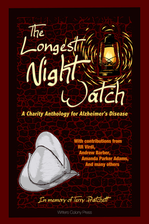 The Longest Night Watch, Volume 1 by J.R. Gershen-Siegel, Michael Walton, D.R. Perry, Amanda Parker Adams, Joshua Cejka, Lacey D. Sutton, R.R. Virdi, Connie Cockrell, Andrew Barber