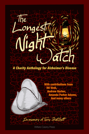 The Longest Night Watch, Volume 1 by Lacey D. Sutton, Andrew Barber, R.R. Virdi, Michael Walton, Amanda Parker Adams, Joshua Cejka, J.R. Gershen-Siegel, Connie Cockrell, D.R. Perry