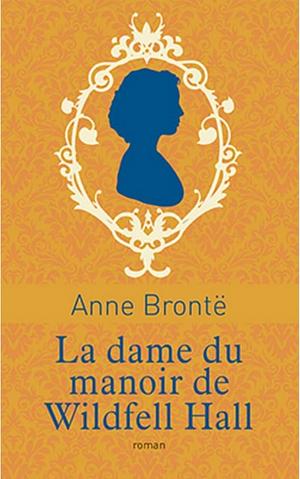 La dame du manoir de Wildfell Hall by Anne Brontë