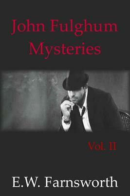 John Fulghum Mysteries: Vol. II by E. W. Farnsworth