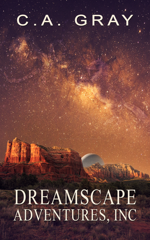 Dreamscape Adventures, Inc. by C.A. Gray