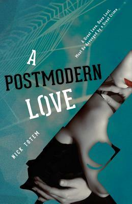 A Postmodern Love by Nick Totem