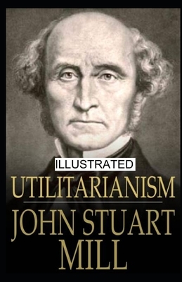 Utilitarianism illustrated by John Stuart Mill