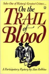 On the Trail of Blood: A Participatory Mystery by Alan Robbins