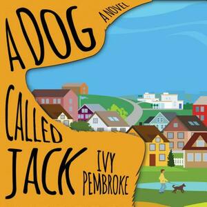 A Dog Called Jack by Ivy Pembroke