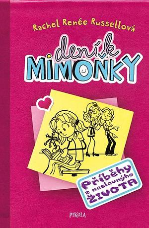 Deník mimoňky 1 - Příběhy z neslavnýho života by Rachel Renée Russell