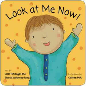 Look at Me Now ! by Carol McDougall, Shanda Laramee-Jones