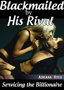 Blackmailed by His Rival by Adriana Rossi