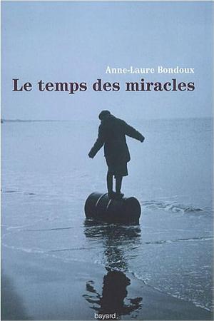 Temps des miracles (le) - version famille by Anne-Laure Bondoux, Anne-Laure Bondoux