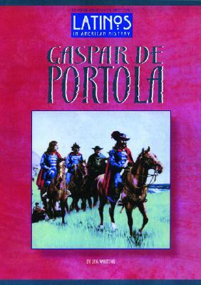 Gaspar de Portola by Jim Whiting, Wayne Wilson