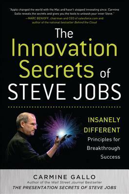 The Innovation Secrets of Steve Jobs by Carmine Gallo