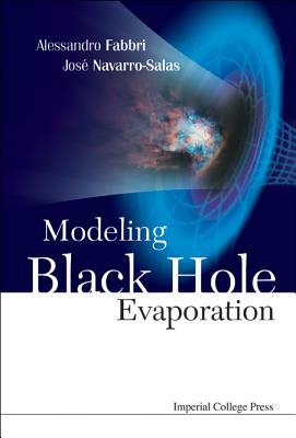 Modeling Black Hole Evaporation by Jose Navarro-Salas, Alessandro Fabbri