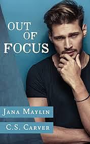 Out of Focus by Jana Maylin, C.S. Carver