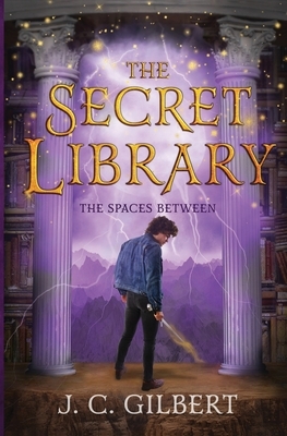 The Secret Library: The Spaces Between by J. C. Gilbert