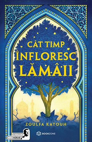 Cât timp înfloresc lămâii by Zoulfa Katouh