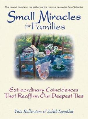 Small Miracles For Families by Judith Leventhal, Yitta Halberstam