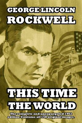 This Time the World by George Lincoln Rockwell