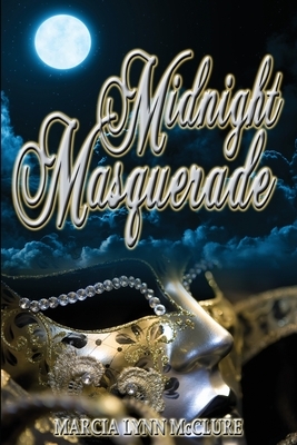 Midnight Masquerade by Marcia Lynn McClure