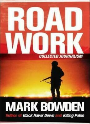 Road Work: Collected Journalism by Mark Bowden