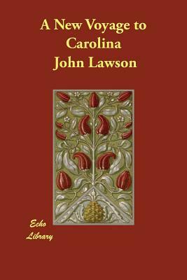 A New Voyage to Carolina by John Lawson