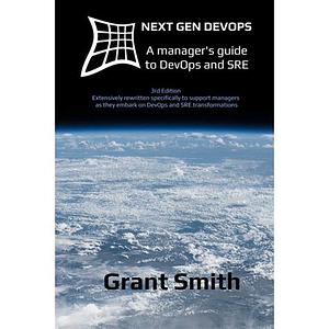 Next Gen DevOps: Creating the DevOps organisation by Grant Smith