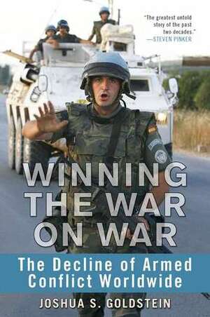 Winning the War on War: The Decline of Armed Conflict Worldwide by Joshua S. Goldstein