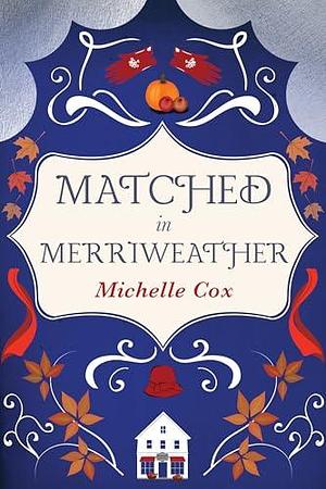 Matched in Merriweather: Jane Austen in Wisconsin by Michelle Cox, Michelle Cox