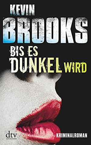 Bis es dunkel wird by Kevin Brooks