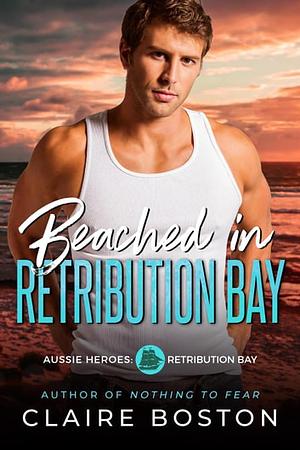 Beached in Retribution Bay by Claire Boston, Claire Boston