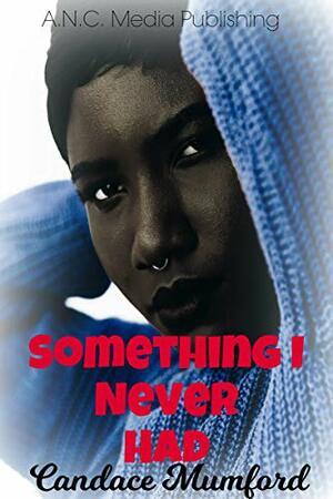 Something I Never Had by Candace Mumford