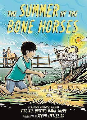 The Summer of the Bone Horses: A Chapter Book by Virginia Driving Hawk Sneve