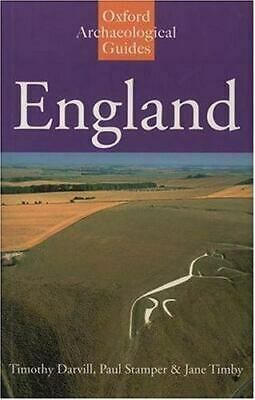 England: An Oxford Archaeological Guide To Sites From Earliest Times To Ad 1600 by Timothy Darvill, Jane Timby, Paul Stamper