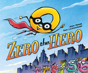 Zero the Hero by Joan Holub, Tom Lichtenheld