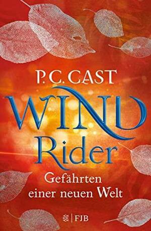 Wind Rider: Gefährten einer neuen Welt by P.C. Cast