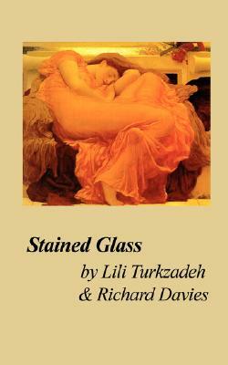 Stained Glass by -. Davies Lili Turkzadeh -. Davies Lili, Richard Davies